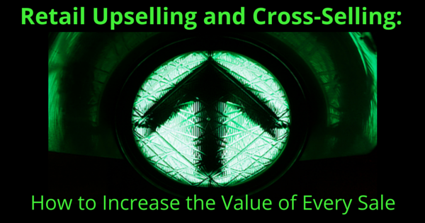 retail upselling - increase the value of every sale